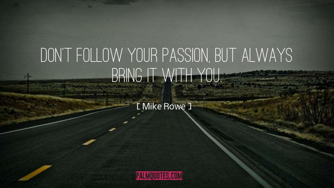 Follow Your Passion quotes by Mike Rowe