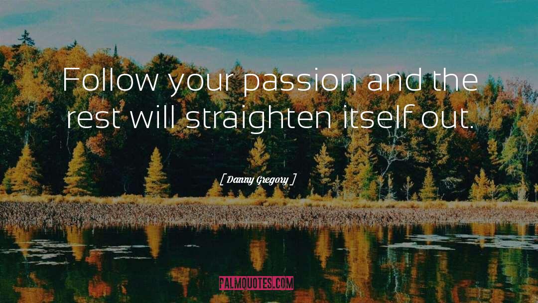 Follow Your Passion quotes by Danny Gregory