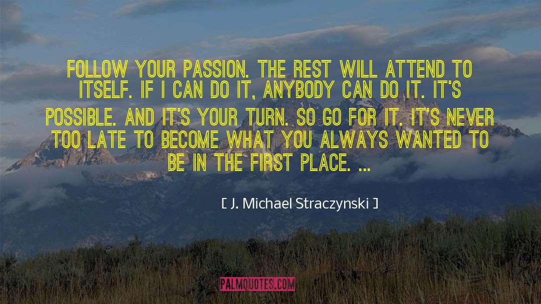 Follow Your Passion quotes by J. Michael Straczynski