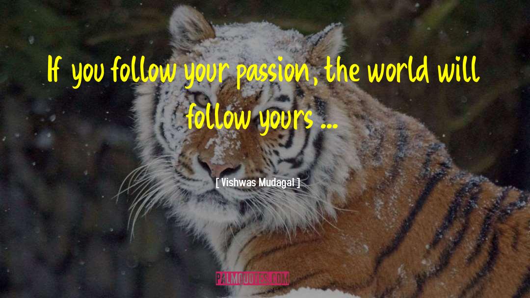 Follow Your Passion quotes by Vishwas Mudagal