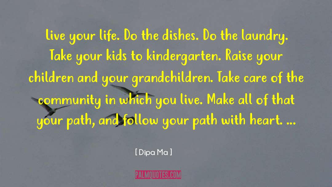 Follow Your Path quotes by Dipa Ma