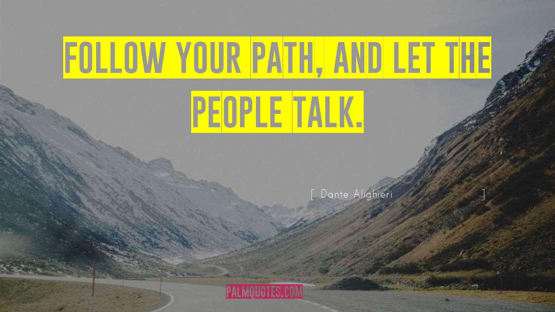 Follow Your Path quotes by Dante Alighieri