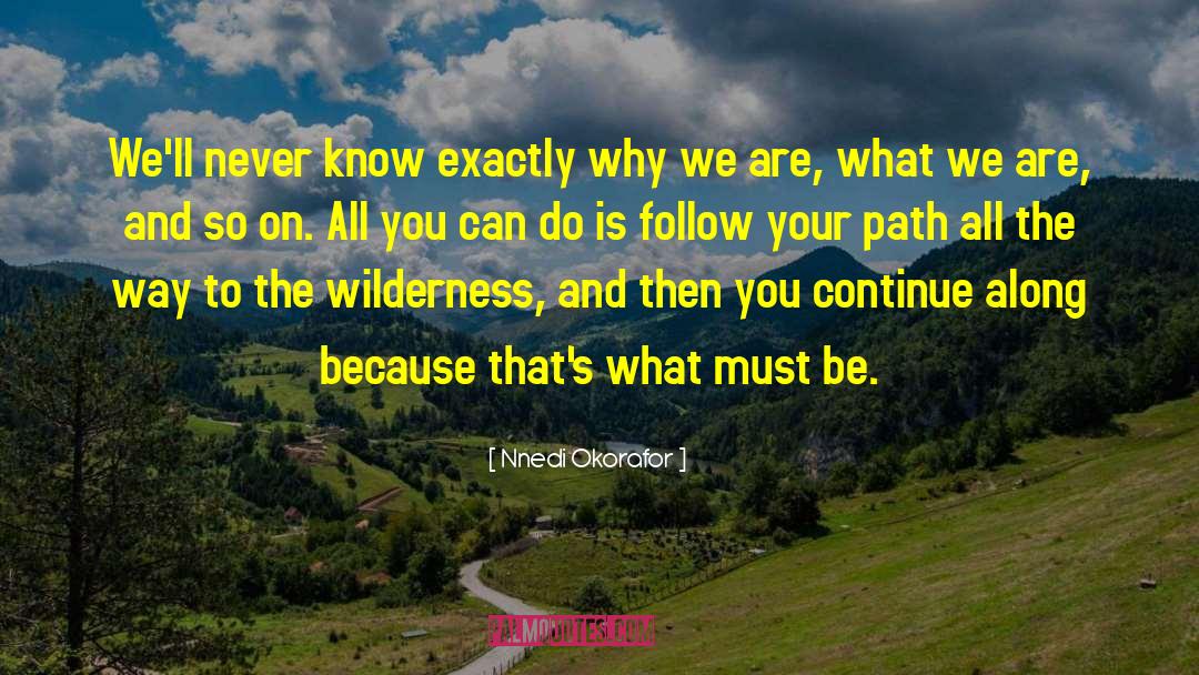 Follow Your Path quotes by Nnedi Okorafor