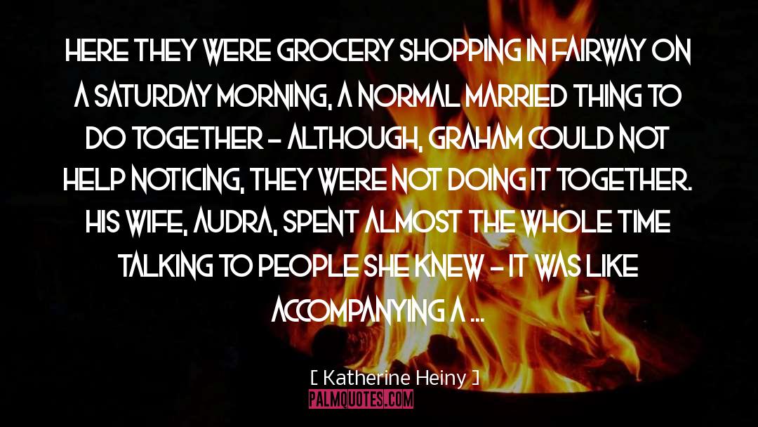 Followed In Grocery quotes by Katherine Heiny