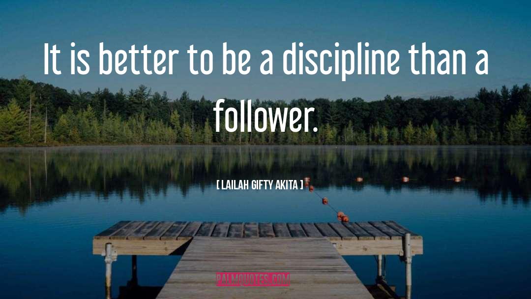 Follower quotes by Lailah Gifty Akita