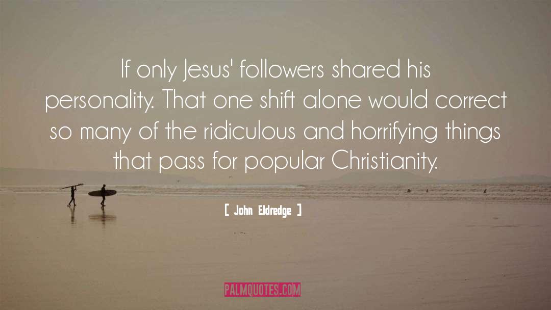 Followers quotes by John Eldredge