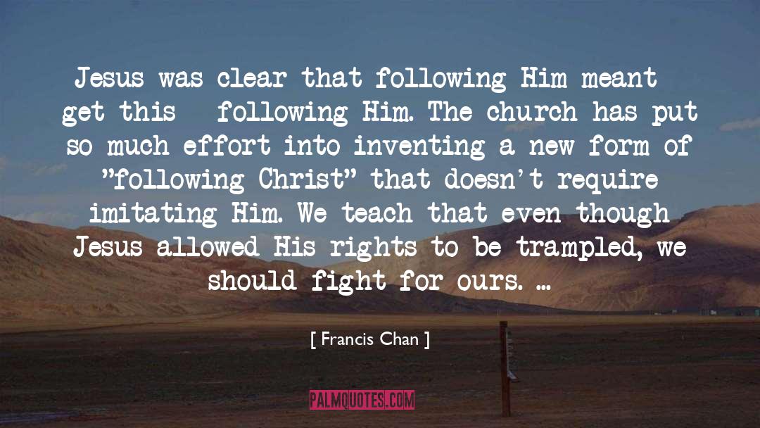 Following Christ quotes by Francis Chan