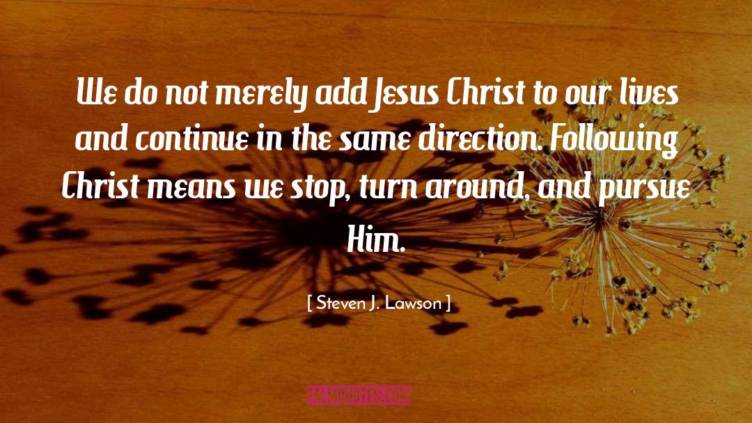 Following Christ quotes by Steven J. Lawson