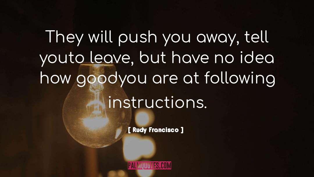 Following Instructions quotes by Rudy Francisco