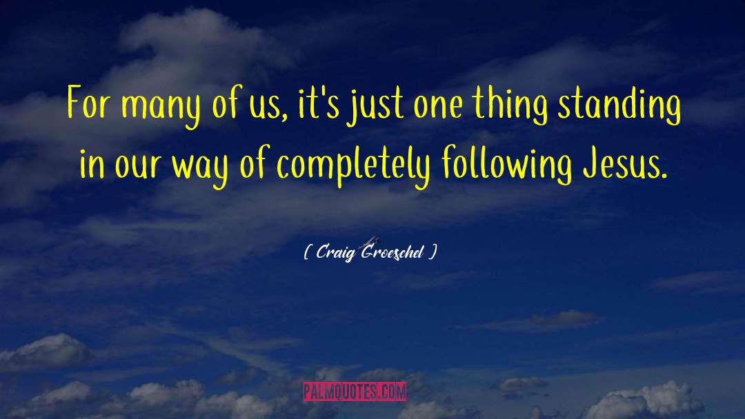Following Jesus quotes by Craig Groeschel