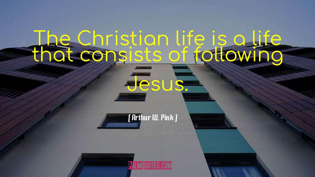 Following Jesus quotes by Arthur W. Pink