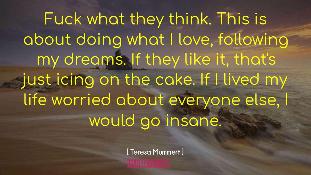 Following My Dreams quotes by Teresa Mummert