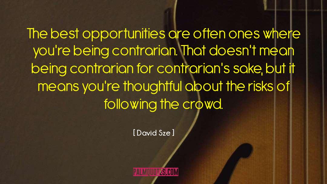 Following The Crowd quotes by David Sze