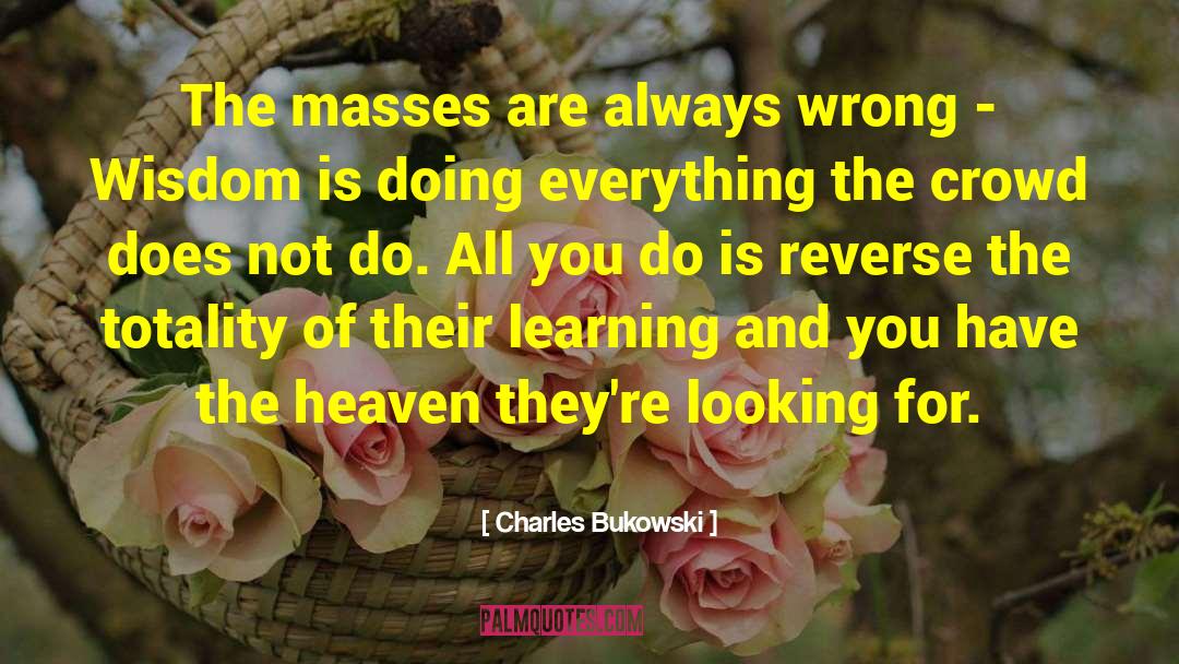 Following The Crowd quotes by Charles Bukowski