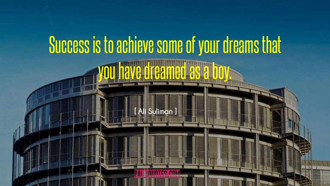 Following Your Dreams quotes by Ali Suliman