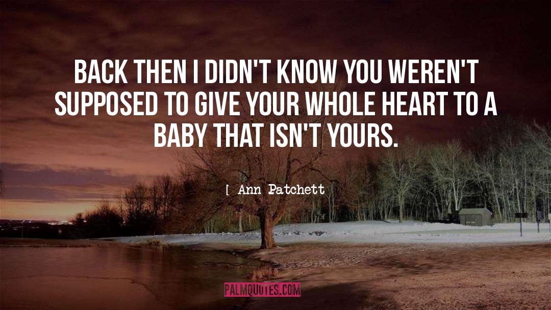 Following Your Heart quotes by Ann Patchett