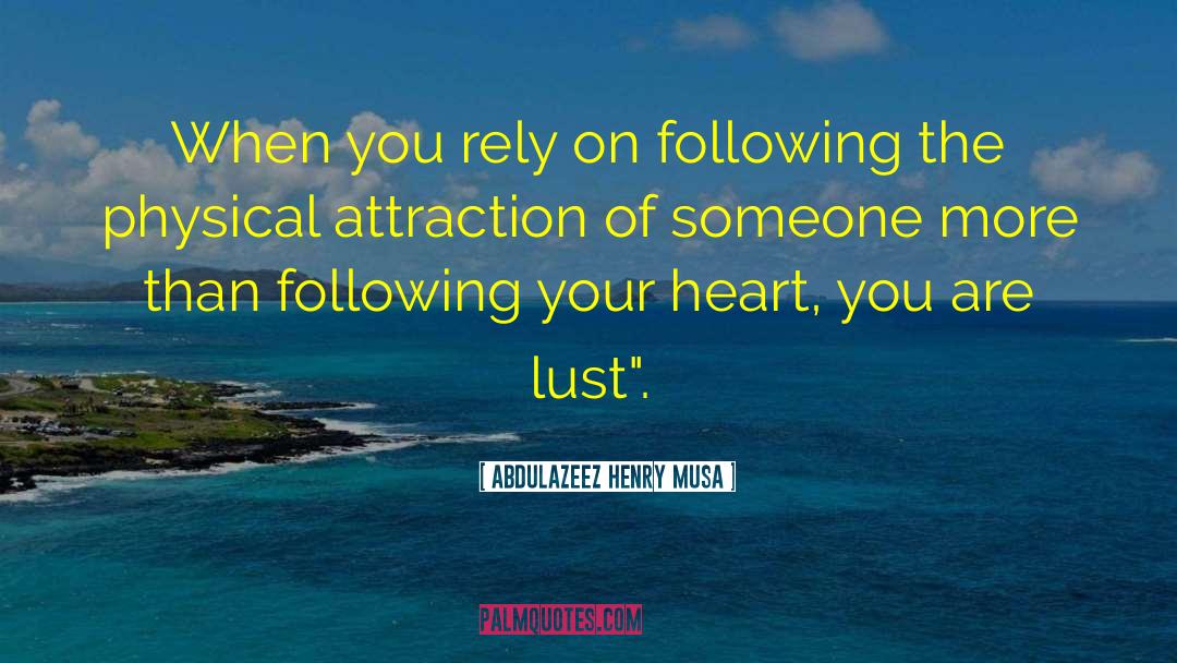 Following Your Heart quotes by Abdulazeez Henry Musa