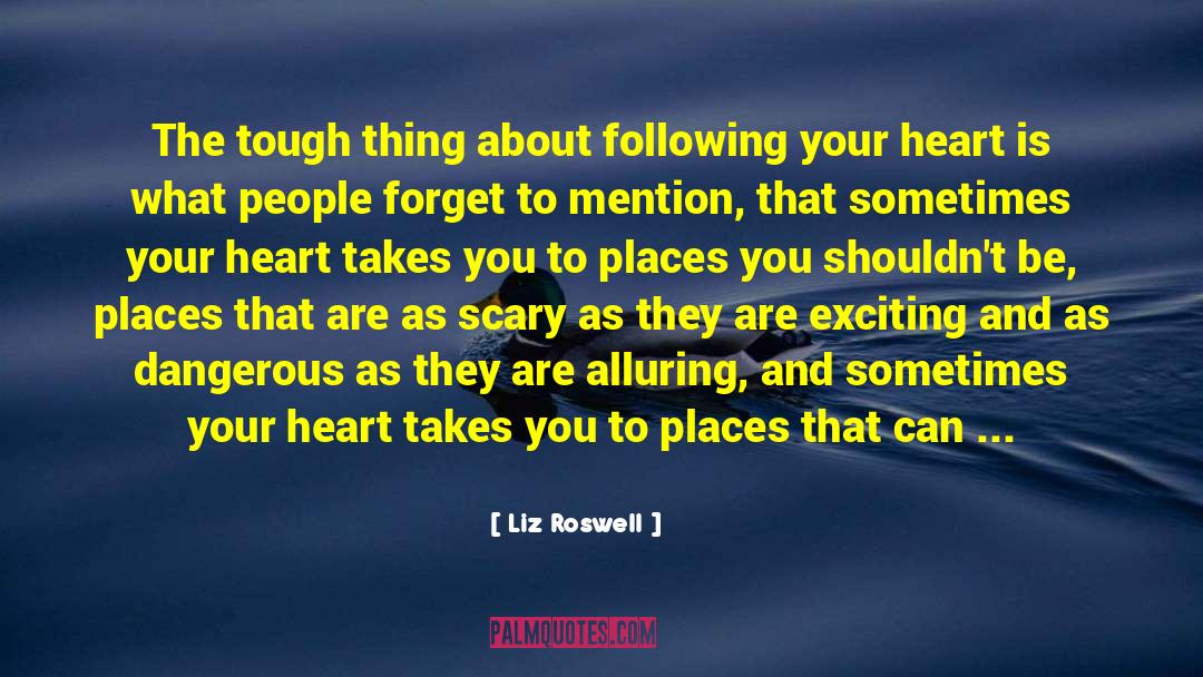 Following Your Heart quotes by Liz Roswell