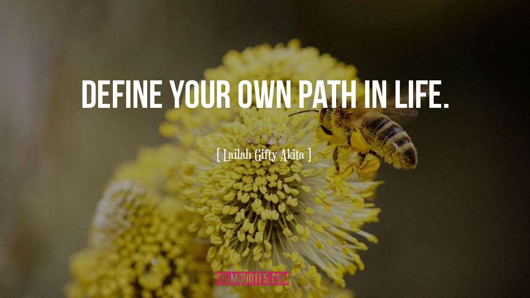 Following Your Own Path quotes by Lailah Gifty Akita