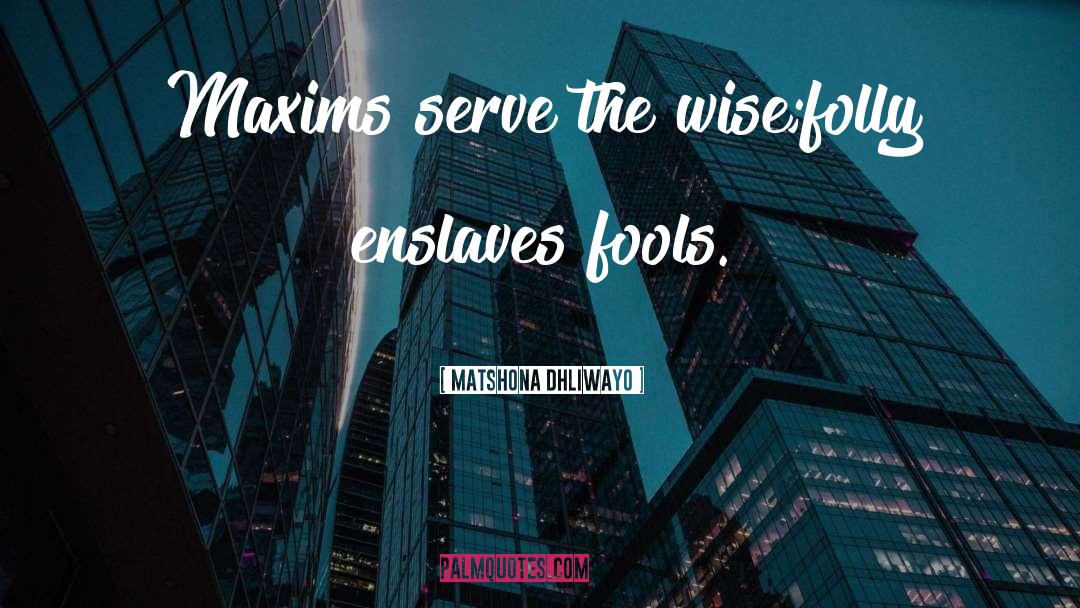 Folly quotes by Matshona Dhliwayo