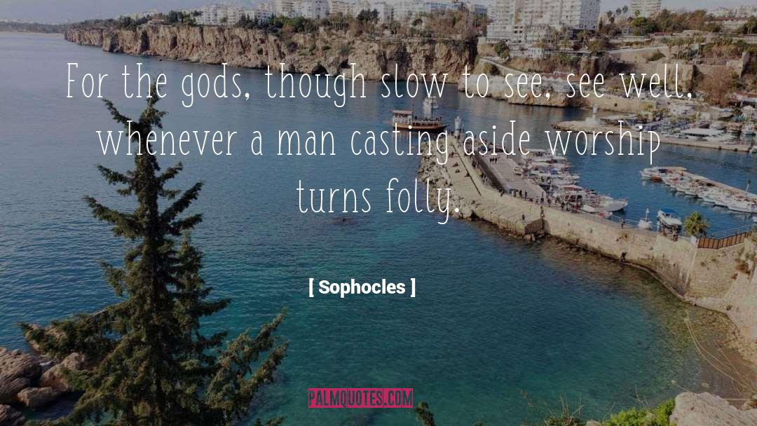 Folly quotes by Sophocles