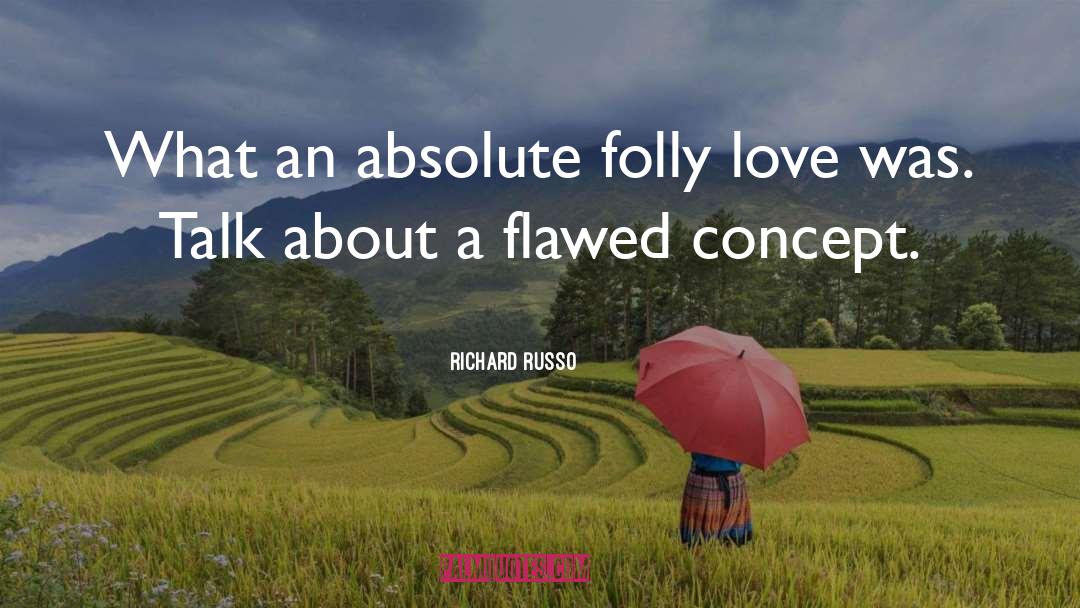 Folly quotes by Richard Russo