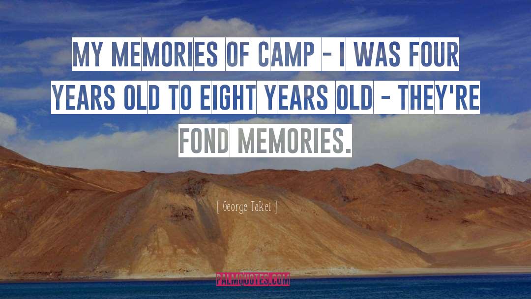 Fond Memories quotes by George Takei