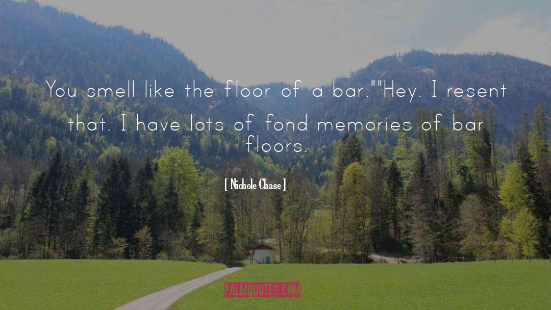 Fond Memories quotes by Nichole Chase
