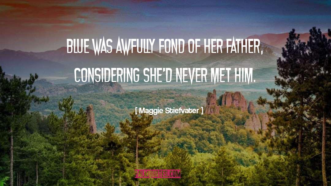 Fond quotes by Maggie Stiefvater