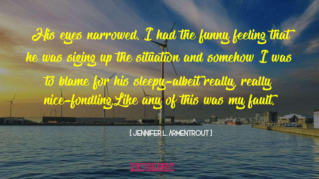 Fondling quotes by Jennifer L. Armentrout