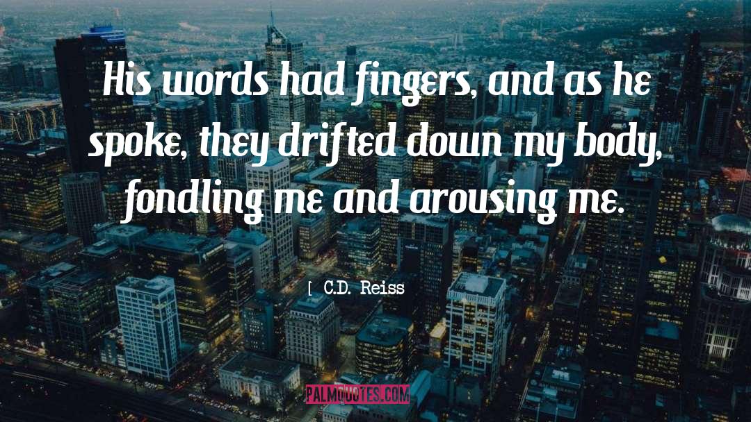 Fondling quotes by C.D. Reiss