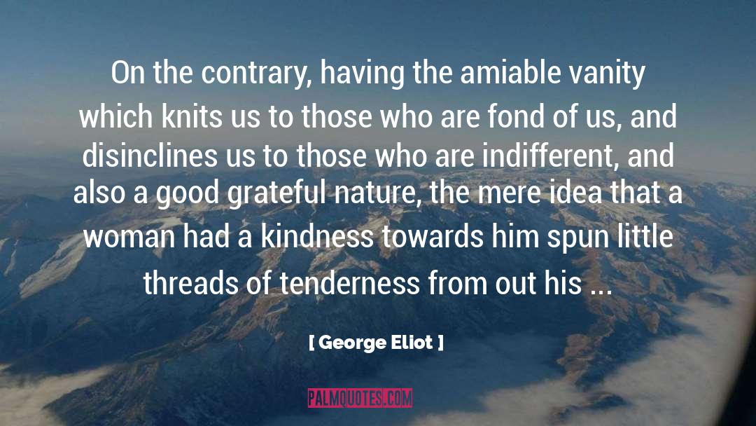 Fondness quotes by George Eliot