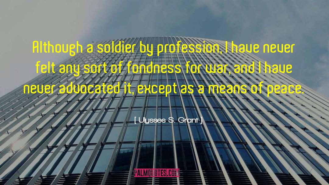 Fondness quotes by Ulysses S. Grant