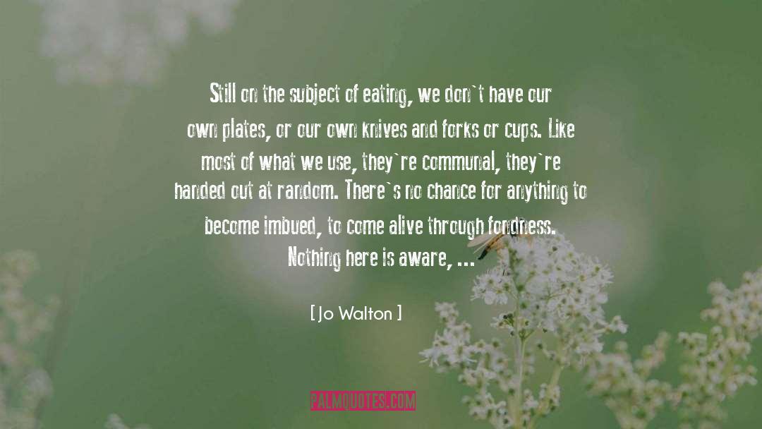 Fondness quotes by Jo Walton