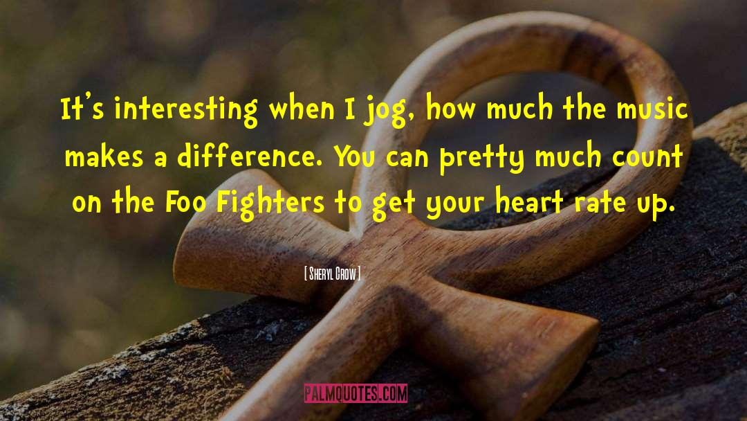Foo Fighters quotes by Sheryl Crow