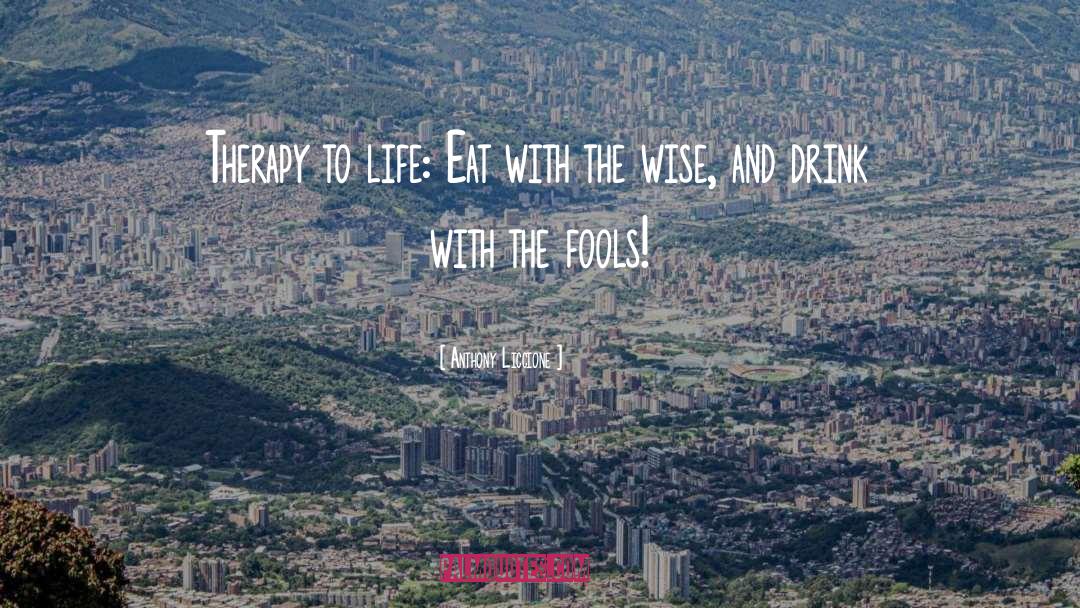 Food And Wine quotes by Anthony Liccione