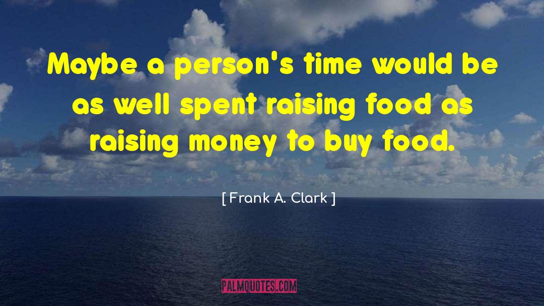 Food Anthropology quotes by Frank A. Clark