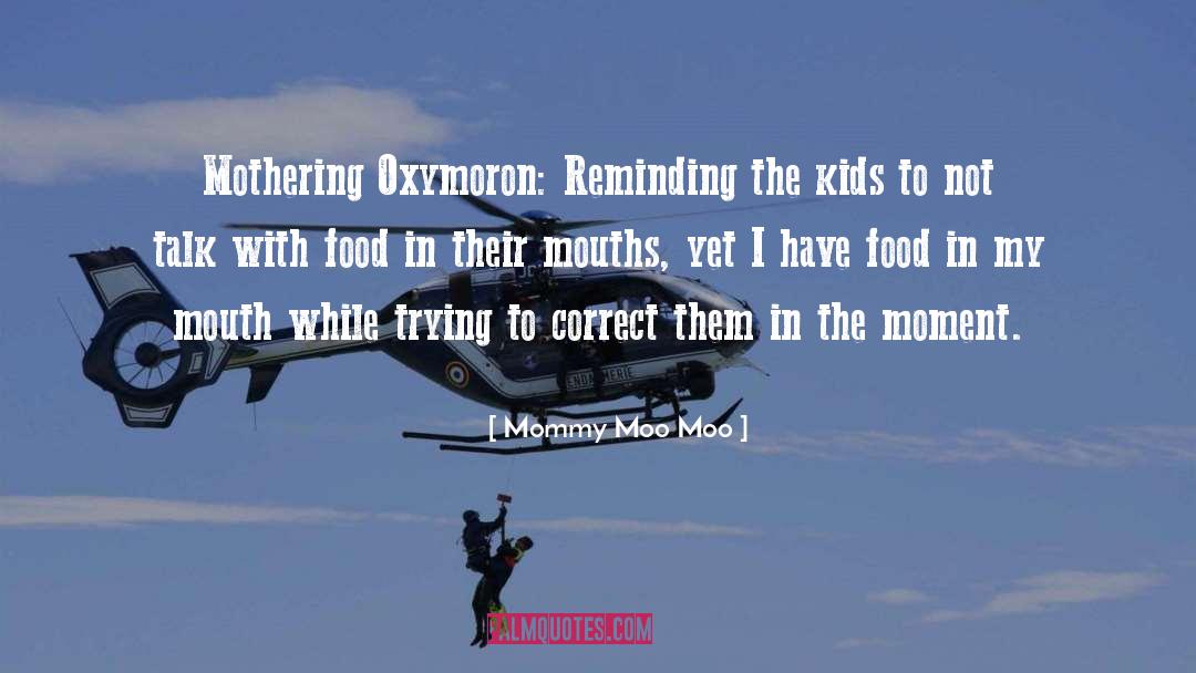 Food Anthropology quotes by Mommy Moo Moo