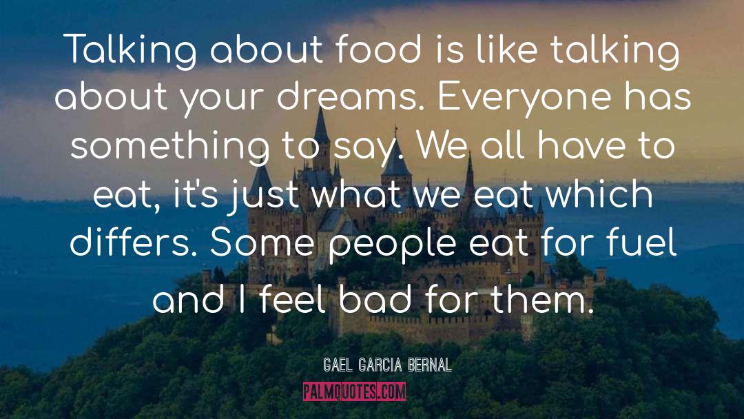 Food Appetizer quotes by Gael Garcia Bernal