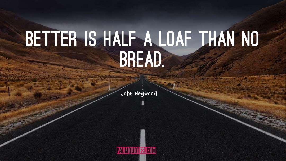 Food Appetizer quotes by John Heywood