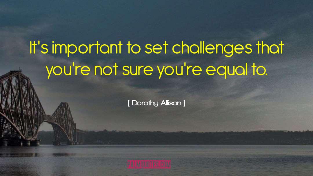 Food Challenges quotes by Dorothy Allison