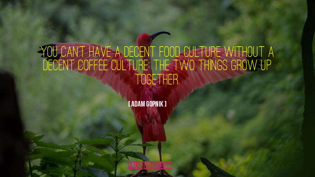 Food Culture quotes by Adam Gopnik