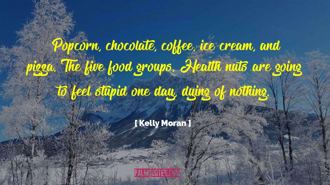 Food Groups quotes by Kelly Moran