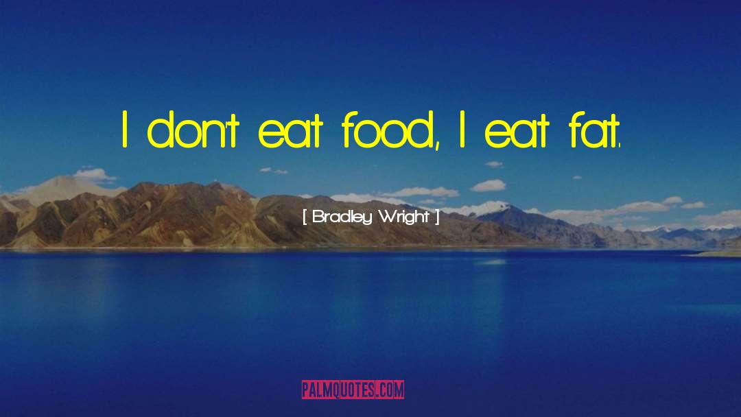 Food Humor quotes by Bradley Wright