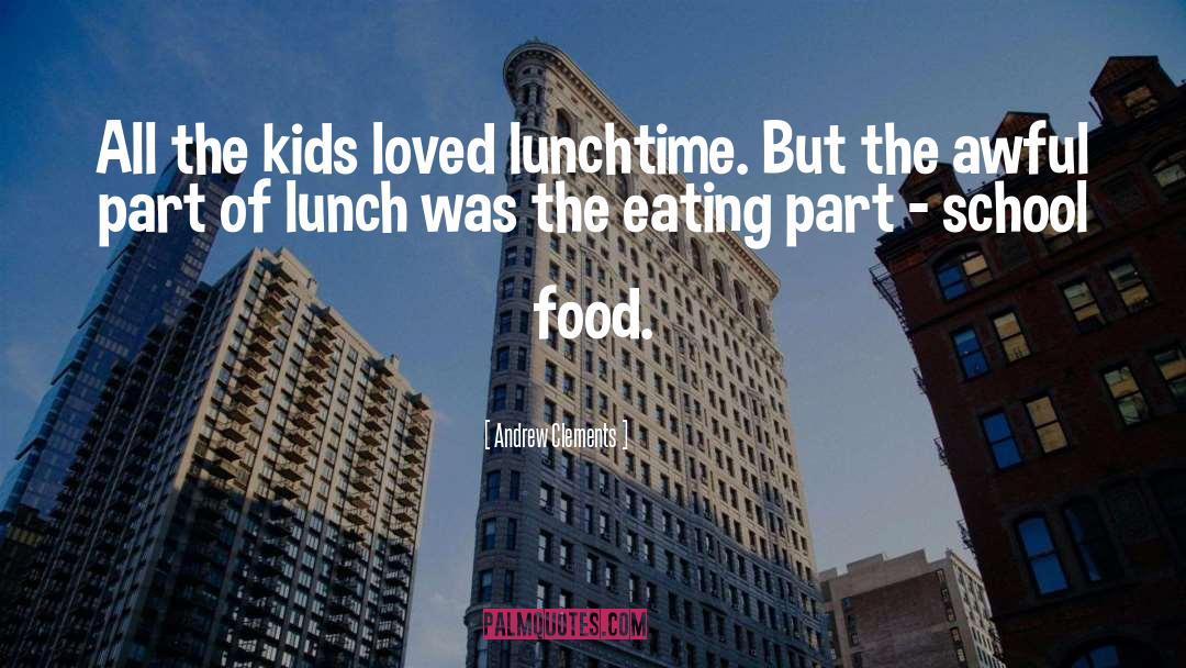 Food Indulgence quotes by Andrew Clements