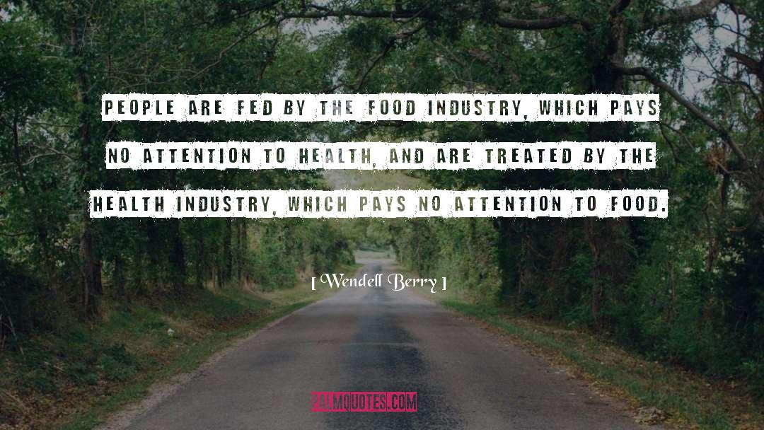 Food Industry quotes by Wendell Berry