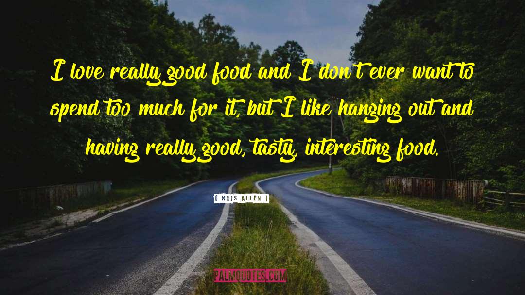 Food Love quotes by Kris Allen