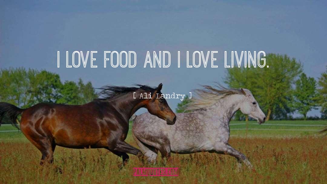 Food Love quotes by Ali Landry