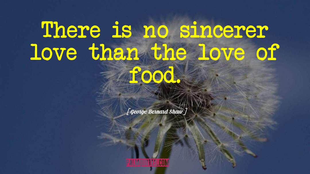 Food Love quotes by George Bernard Shaw