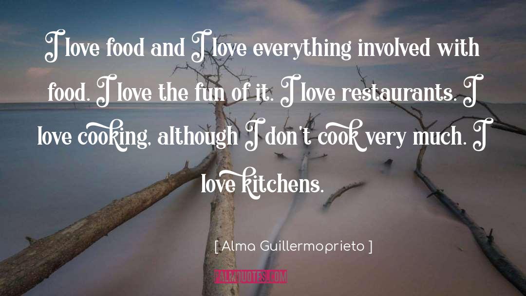 Food Love quotes by Alma Guillermoprieto